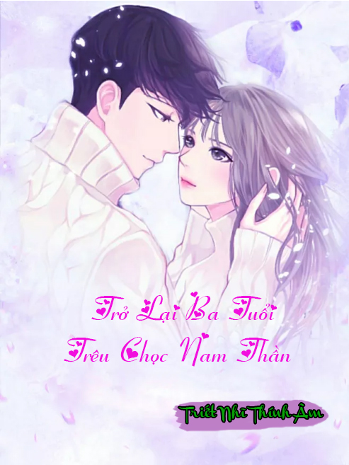 Trở Lại Ba Tuổi Trêu Chọc Nam Thần (Dịch)